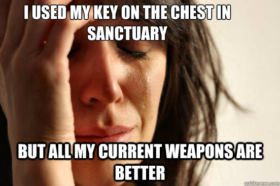 I used my key on the chest in Sanctuary but all my current weapons are better  First World Problems