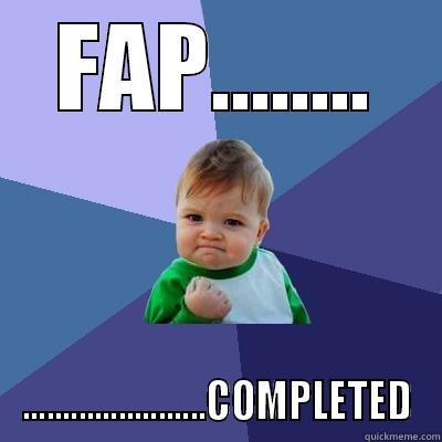 FAP........ .......................COMPLETED Success Kid