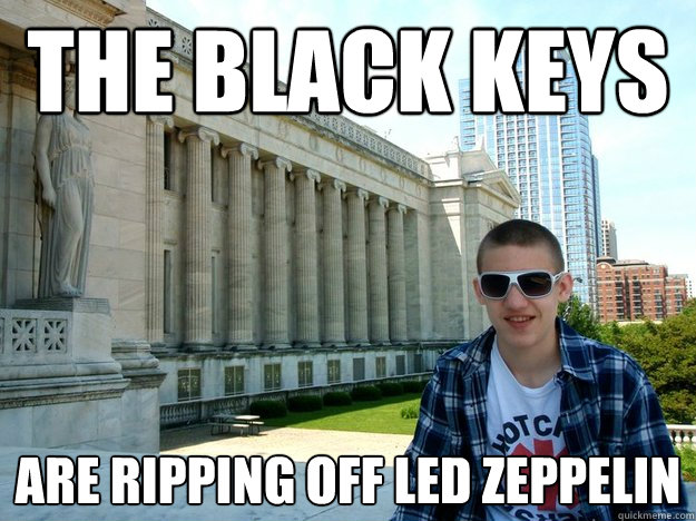 the black keys are ripping off led zeppelin  Odd Future Fanboy