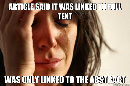 Article said it was linked to full text was only linked to the abstract  First World Problems