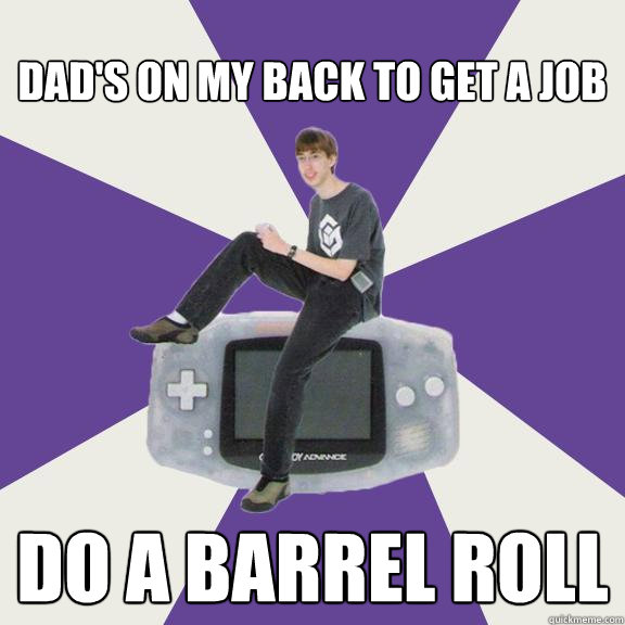 Dad's on my back to get a job Do a barrel roll  Nintendo Norm