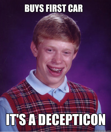 BUYS FIRST CAR IT'S A DECEPTICON  