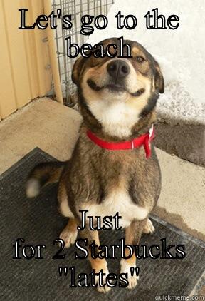 LET'S GO TO THE BEACH JUST FOR 2 STARBUCKS 