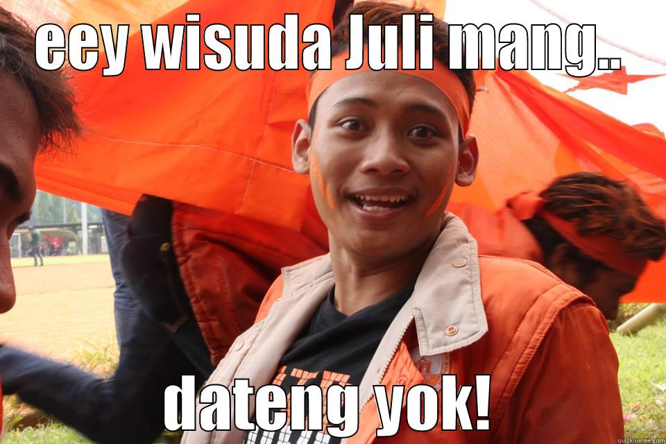 EEY WISUDA JULI MANG.. DATENG YOK! Misc