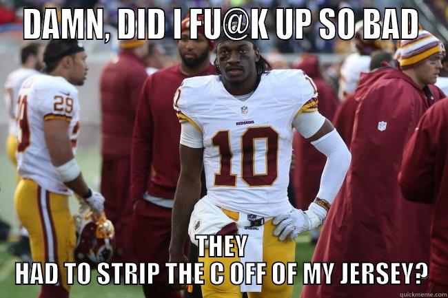 redskin captain - DAMN, DID I FU@K UP SO BAD THEY HAD TO STRIP THE C OFF OF MY JERSEY? Misc