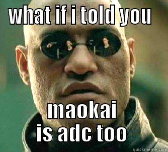 WHAT IF I TOLD YOU  MAOKAI IS ADC TOO Matrix Morpheus