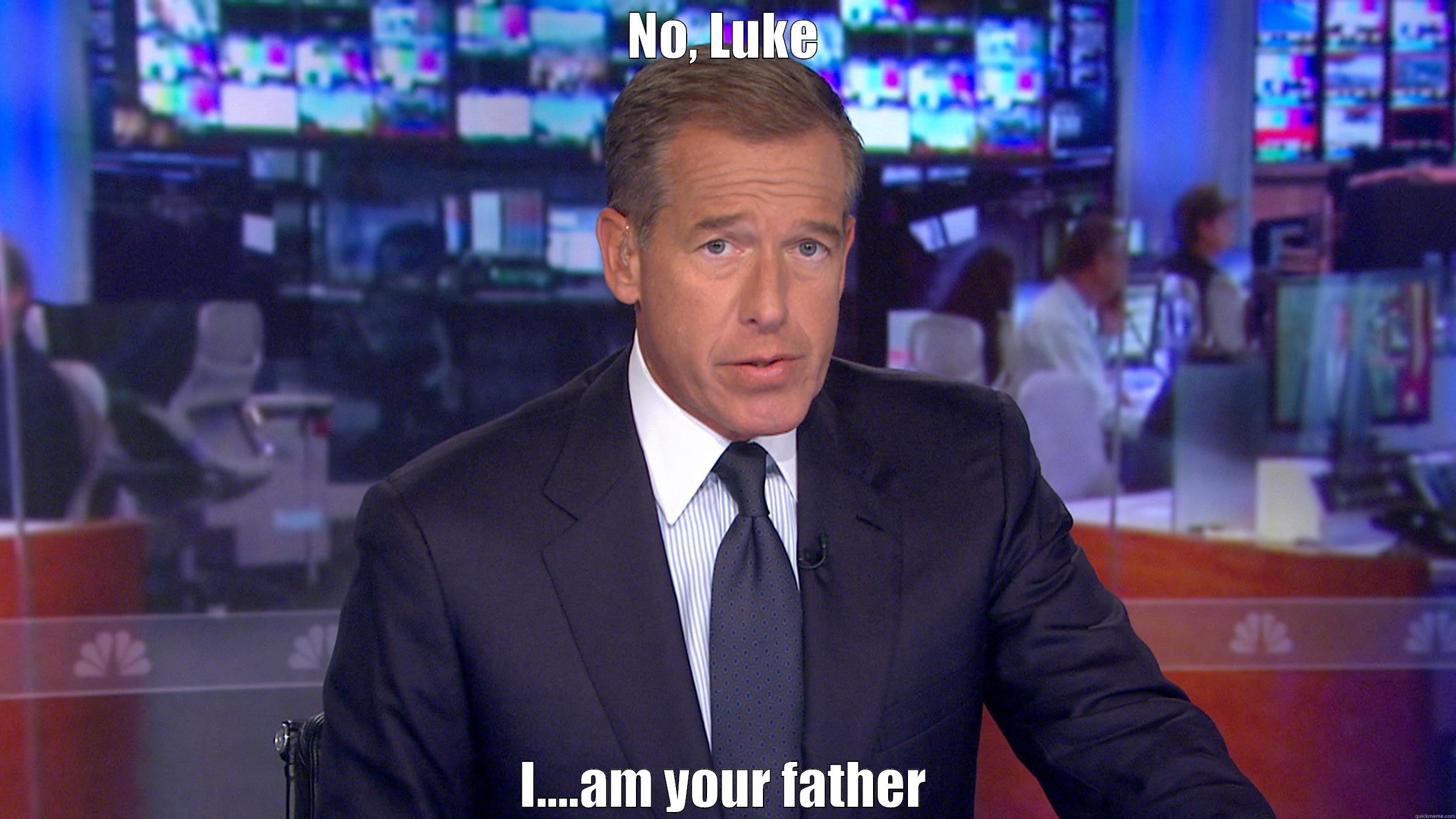 Brian Williams does everything - NO, LUKE I....AM YOUR FATHER Misc