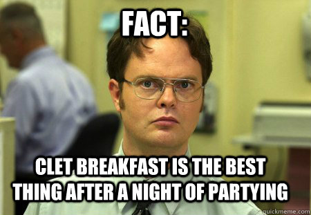 Fact: clet breakfast is the best thing after a night of partying  Schrute