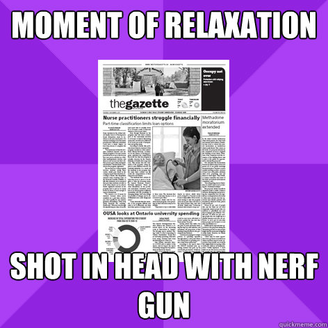 moment of relaxation shot in head with nerf gun - moment of relaxation shot in head with nerf gun  Gazette meme