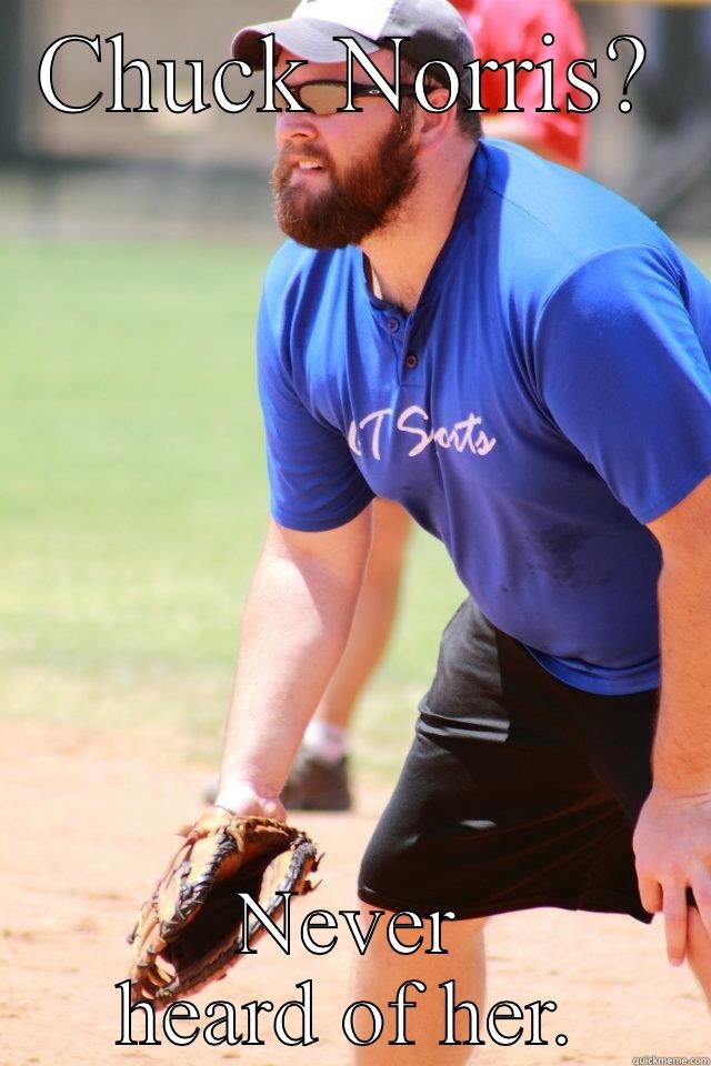 CHUCK NORRIS? NEVER HEARD OF HER. Misc