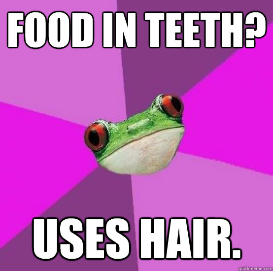 Food in teeth? Uses hair.  Foul bachlorette frog