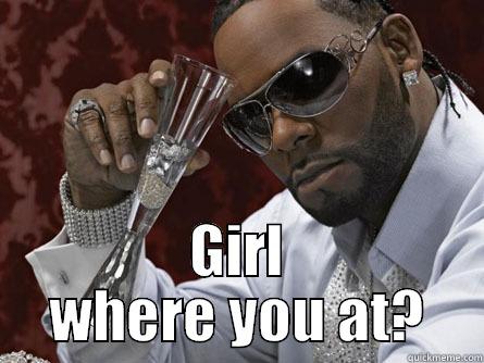 Girl Where You At? -  GIRL WHERE YOU AT? Misc