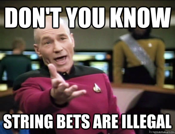 Don't you know String bets are illegal   Annoyed Picard HD