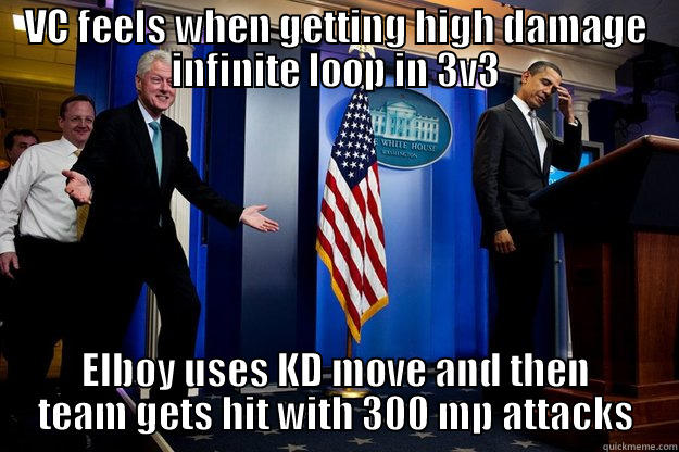 VC FEELS WHEN GETTING HIGH DAMAGE INFINITE LOOP IN 3V3 ELBOY USES KD MOVE AND THEN TEAM GETS HIT WITH 300 MP ATTACKS Inappropriate Timing Bill Clinton