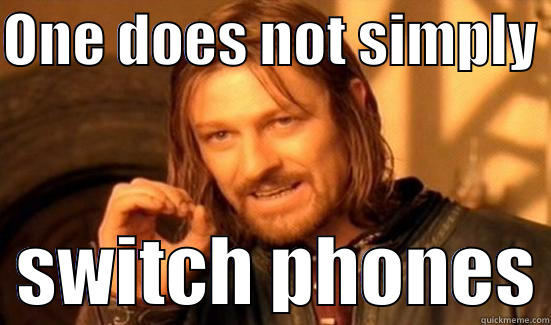 ONE DOES NOT SIMPLY    SWITCH PHONES Boromir