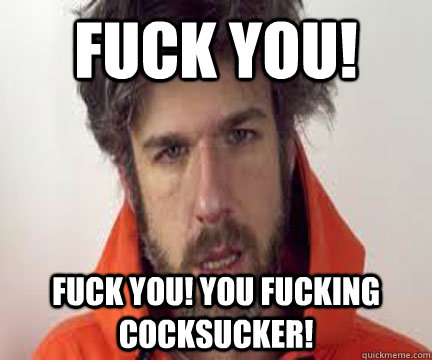 love you cocksucker Best of Fuck You Cocksucker