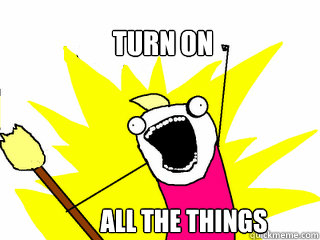 TURN ON ALL THE THINGS  All The Things