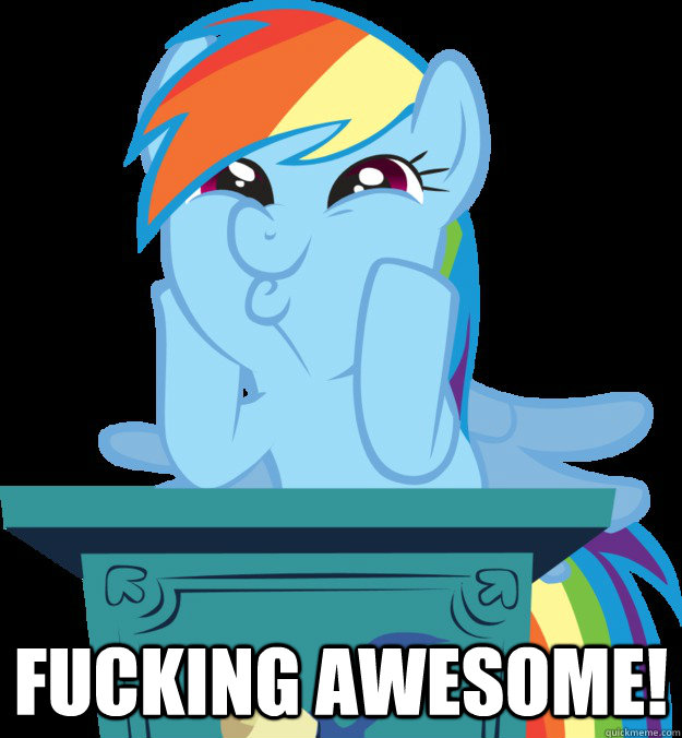  FUCKING AWESOME!  rainbow dash fucking awesome