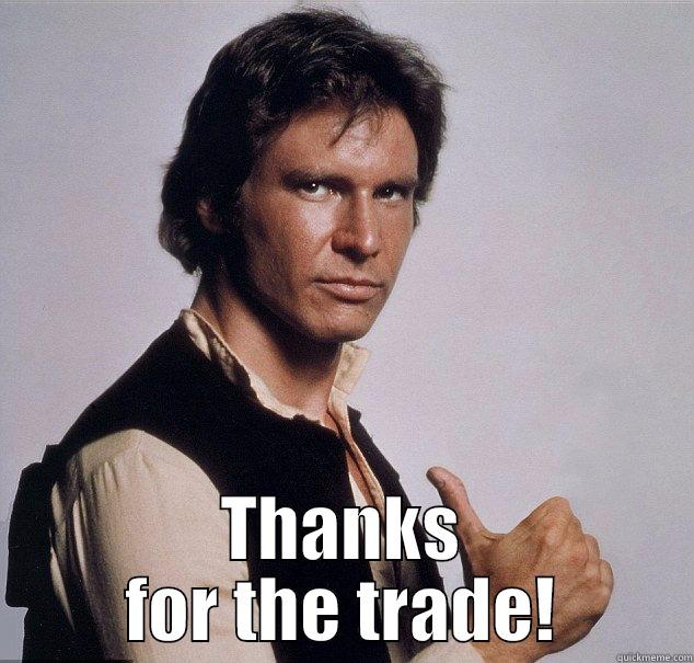  THANKS FOR THE TRADE! Misc