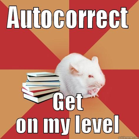 AUTOCORRECT GET ON MY LEVEL Science Major Mouse