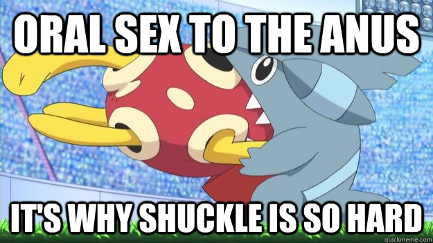 ORAL SEX TO THE ANUS IT'S WHY SHUCKLE IS SO HARD  Kinky Shuckle