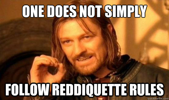 One Does Not Simply follow reddiquette rules  Boromir
