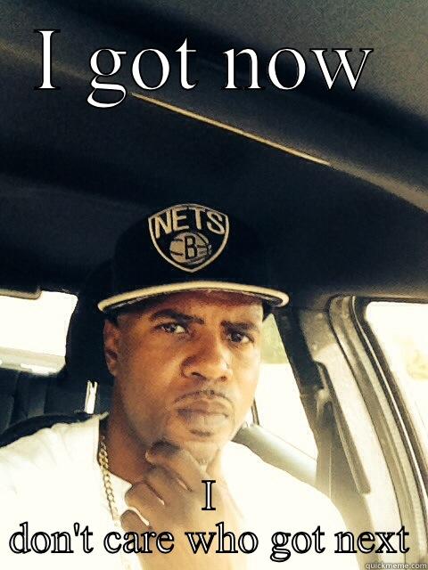 I GOT NOW I DON'T CARE WHO GOT NEXT Skeptical Third World Kid