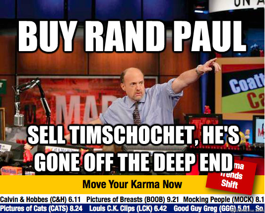 buy rand paul SELL timschochet, he's gone off the deep end  Mad Karma with Jim Cramer