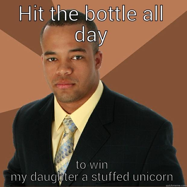 because there aren't enough of these - HIT THE BOTTLE ALL DAY TO WIN MY DAUGHTER A STUFFED UNICORN Successful Black Man