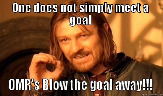 ONE DOES NOT SIMPLY MEET A GOAL OMR'S BLOW THE GOAL AWAY!!! Boromir