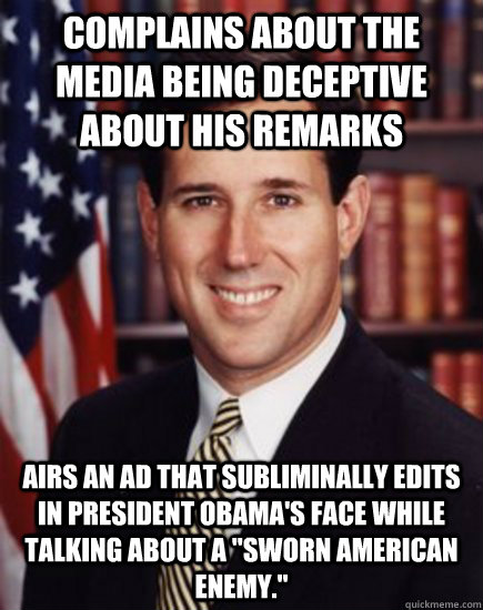 complains about the media being deceptive about his remarks airs an ad that subliminally edits in President Obama's face while talking about a 