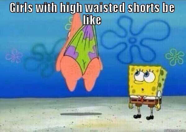 GIRLS WITH HIGH WAISTED SHORTS BE LIKE  Misc