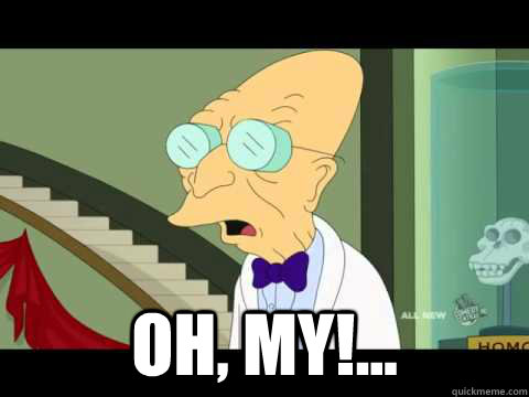  OH, MY!...  Farnsworth
