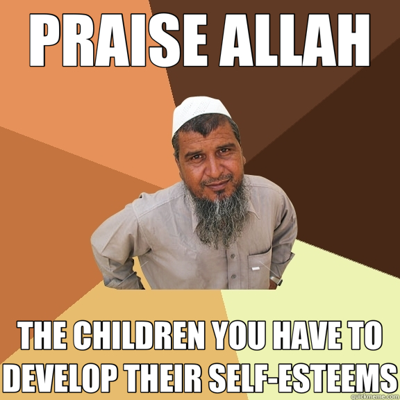 PRAISE ALLAH THE CHILDREN YOU HAVE TO DEVELOP THEIR SELF-ESTEEMS  Ordinary Muslim Man