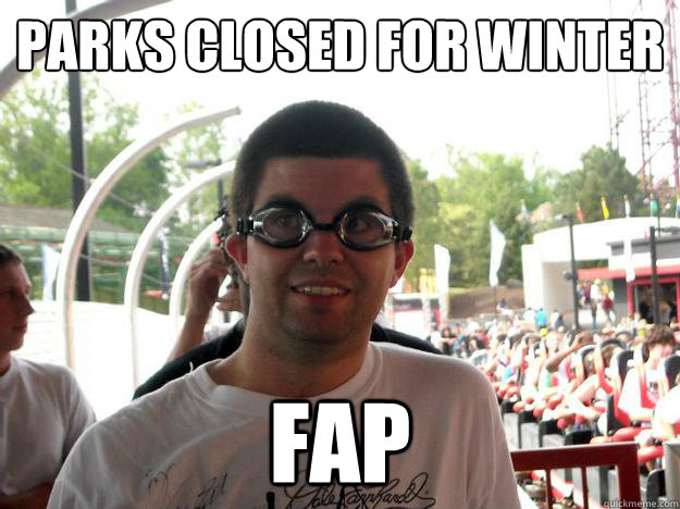 Parks closed for winter FAP  Coaster Enthusiast