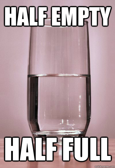 Half Empty Half Full  