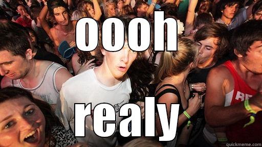 OOOH REALY Sudden Clarity Clarence