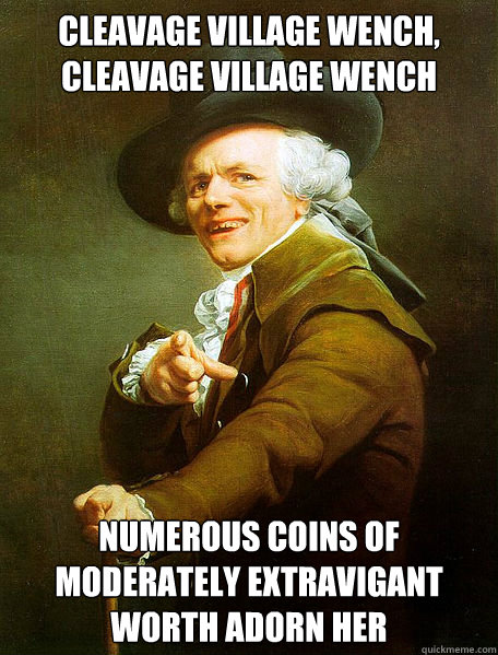 Cleavage village wench, cleavage village wench Numerous coins of moderately extravigant worth adorn her  Joseph Decreaux