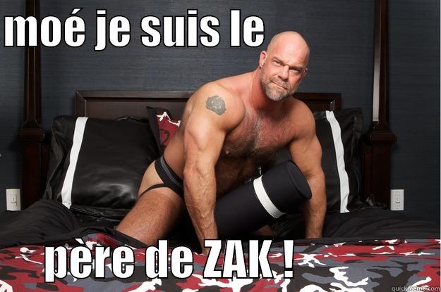 MOÉ JE SUIS LE                            PÈRE DE ZAK !                 Gorilla Man