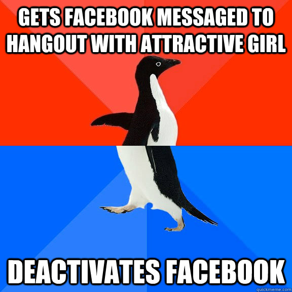 gets facebook messaged to hangout with attractive girl deactivates facebook  Socially Awesome Awkward Penguin