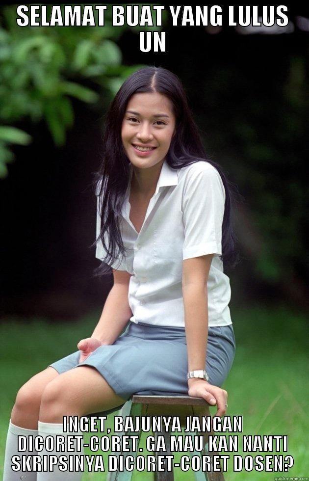 SELAMAT BUAT YANG LULUS UN INGET, BAJUNYA JANGAN DICORET-CORET. GA MAU KAN NANTI SKRIPSINYA DICORET-CORET DOSEN? Misc