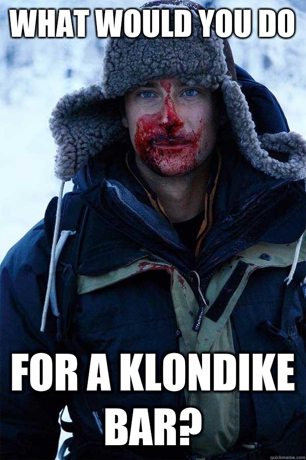 What would you do For a klondike bar? - What would you do For a klondike bar?  Bear Grylls