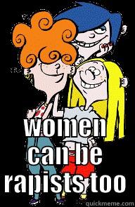  WOMEN CAN BE RAPISTS TOO Misc