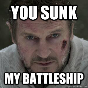You sunk My battleship  