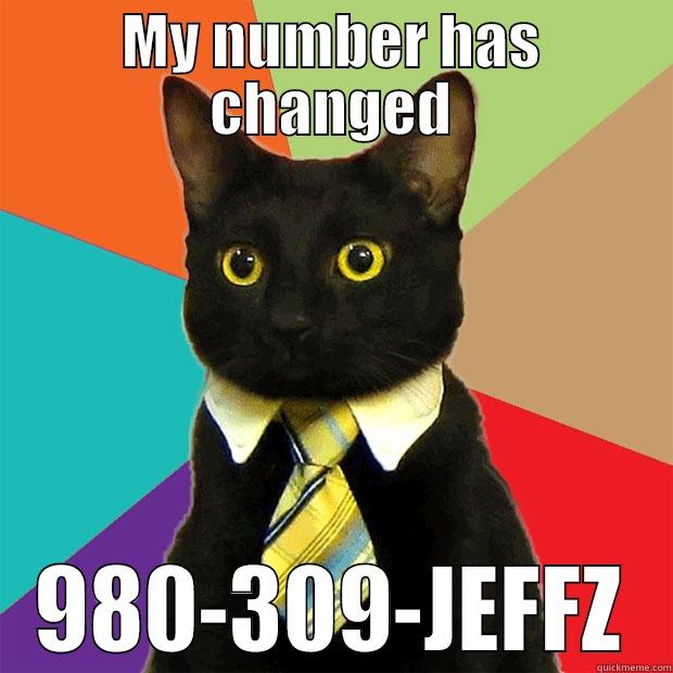 MY NUMBER HAS CHANGED 980-309-JEFFZ Business Cat