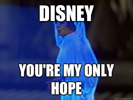 Disney you're my only hope  