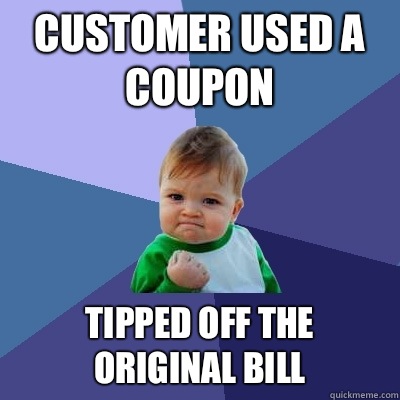 Customer used a coupon Tipped off the original bill   Success Kid