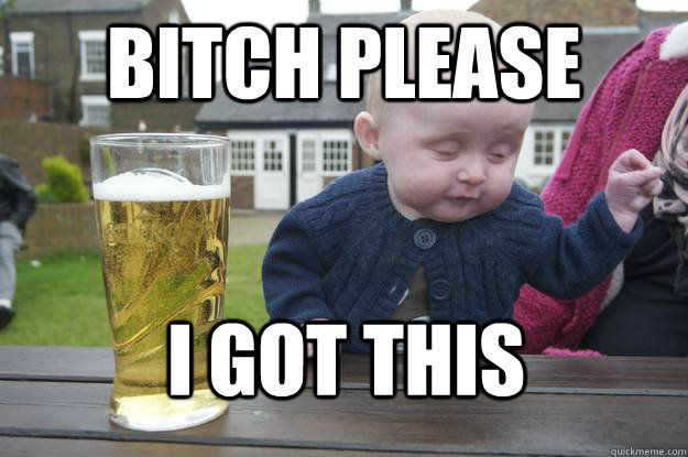Bitch please I got this - Bitch please I got this  Misc