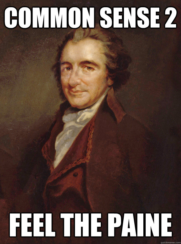 Common Sense 2 Feel the Paine - Common Sense 2 Feel the Paine  Thomas Paine