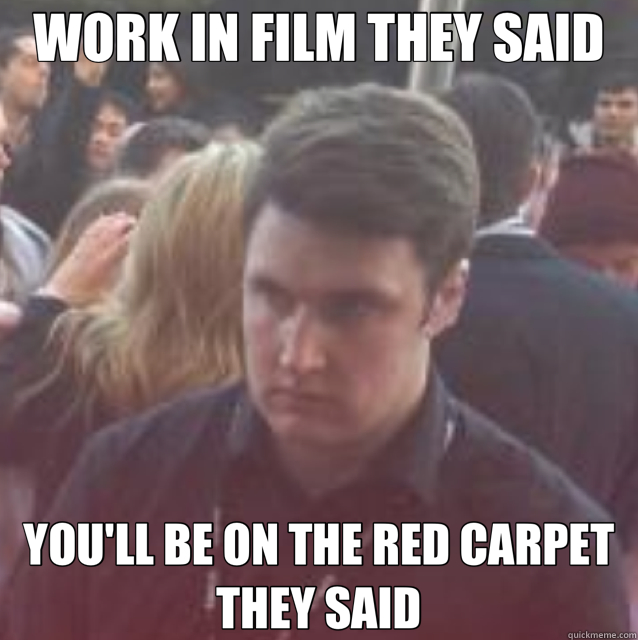 WORK IN FILM THEY SAID YOU'LL BE ON THE RED CARPET THEY SAID - WORK IN FILM THEY SAID YOU'LL BE ON THE RED CARPET THEY SAID  fml tom cruise heater